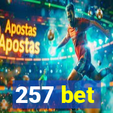 257 bet